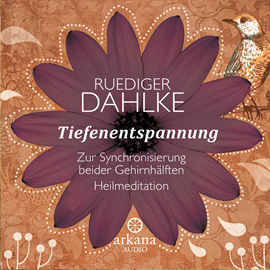 Hörbuch Tiefenentspannung - zur Synchronisierung beider Gehirnhälften - Heilmeditationen  - Autor Ruediger Dahlke   - gelesen von Ruediger Dahlke