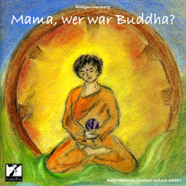 Hörbuch Mama, wer war Buddha?  - Autor Rüdiger Gleisberg   - gelesen von Schauspielergruppe