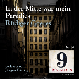 Hörbuch In der Mitte war mein Paradies - Rosenhaus 9 - Nr.09  - Autor Rüdiger Goeres   - gelesen von Jürgen Bärbig