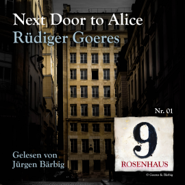 Hörbuch Next door to Alice - Rosenhaus 9 - Nr.1  - Autor Rüdiger Goeres   - gelesen von Jürgen Bärbig