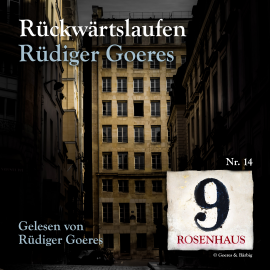 Hörbuch Rückwärtslaufen - Rosenhaus 9 - Nr. 14  - Autor Rüdiger Goeres   - gelesen von Rüdiger Goeres