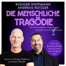 Hörbuch Die menschliche Tragödie  - Autor Rüdiger Hoffmann   - gelesen von Schauspielergruppe