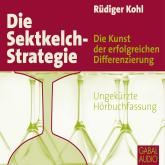 Hörbuch Die Sektkelch-Strategie  - Autor Rüdiger Kohl   - gelesen von Schauspielergruppe