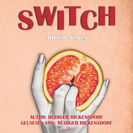 Hörbuch Switch – Auf ein Neues  - Autor Rüdiger Rickensdorf   - gelesen von Rüdiger Rickensdorf