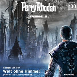 Hörbuch Welt ohne Himmel (Perry Rhodan Neo 130)  - Autor Rüdiger Schäfer   - gelesen von Axel Gottschick
