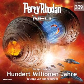 Hörbuch Perry Rhodan Neo 309: Hundert Millionen Jahre  - Autor Rüdiger Schäfer   - gelesen von Hanno Dinger