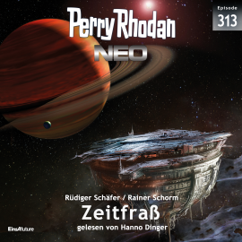 Hörbuch Perry Rhodan Neo 313: Zeitfraß  - Autor Rüdiger Schäfer   - gelesen von Hanno Dinger