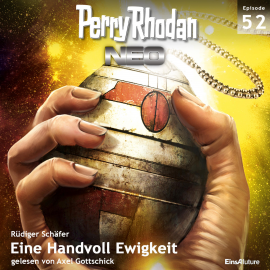 Hörbuch Eine Handvoll Ewigkeit (Perry Rhodan Neo 52)  - Autor Rüdiger Schäfer   - gelesen von Axel Gottschick