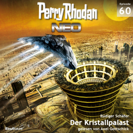 Hörbuch Der Kristallpalast (Perry Rhodan Neo 60)  - Autor Rüdiger Schäfer   - gelesen von Axel Gottschick