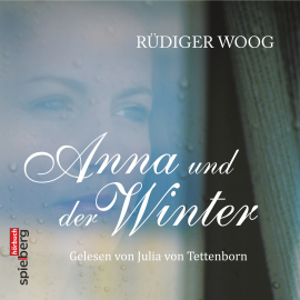 Hörbuch Anna und der Winter  - Autor Rüdiger Woog   - gelesen von Julia von Tettenborn