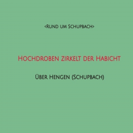 Hörbuch Hochdroben zirkelt der Habicht  - Autor <Rund um Schupbach>   - gelesen von Andreas Jung