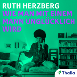 Hörbuch Wie man mit einem Mann unglücklich wird  - Autor Ruth Herzberg   - gelesen von Henriette Schreurs
