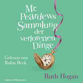 Hörbuch Mr. Peardews Sammlung der verlorenen Dinge  - Autor Ruth Hogan   - gelesen von Rufus Beck