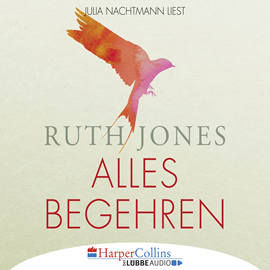 Hörbuch Alles Begehren  - Autor Ruth Jones   - gelesen von Julia Nachtmann