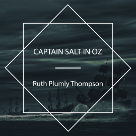 Hörbuch Captain Salt in Oz  - Autor Ruth Plumly Thompson   - gelesen von Phil Chenevert