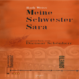 Hörbuch Meine Schwester Sara  - Autor Ruth Weiss   - gelesen von Dietmar Schönherr