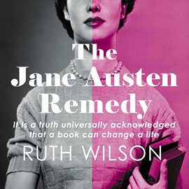 Hörbuch The Jane Austen Remedy - It is a truth universally acknowledged that a book can change a life (Unabridged)  - Autor Ruth Wilson   - gelesen von Nicolette McKenzie