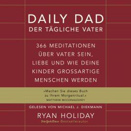 Hörbuch Daily Dad – Der tägliche Vater  - Autor Ryan Holiday   - gelesen von Michael J. Diekmann