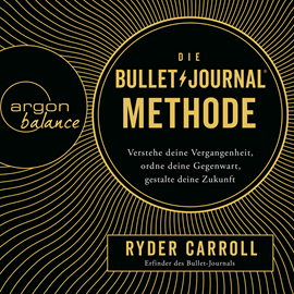 Hörbuch Die Bullet-Journal-Methode - Verstehe deine Vergangenheit, ordne deine Gegenwart, gestalte deine Zukunft  - Autor Ryder Carroll   - gelesen von Julian Mehne
