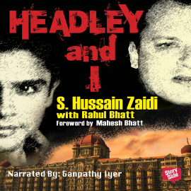 Hörbuch Headley and I  - Autor S. Hussain Zaidi   - gelesen von Ganpathy Iyer