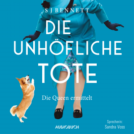 Hörbuch Die unhöfliche Tote  - Autor S J Bennett   - gelesen von Sandra Voss