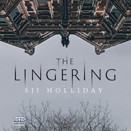 Hörbuch The Lingering  - Autor S. J. I. Holliday   - gelesen von Schauspielergruppe
