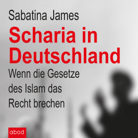 Hörbuch Scharia in Deutschland  - Autor Sabatina James   - gelesen von Sabine Stark