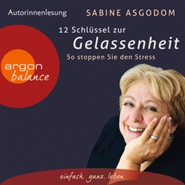 Hörbuch 12 Schlüssel zur Gelassenheit - So stoppen Sie den Stress  - Autor Sabine Asgodom   - gelesen von Sabine Asgodom
