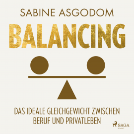 Hörbuch Balancing - Das ideale Gleichgewicht zwischen Beruf und Privatleben  - Autor Sabine Asgodom   - gelesen von Saskia Kästner