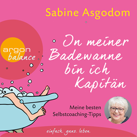 Hörbuch In meiner Badewanne bin ich Kapitän - Meine besten Selbstcoaching-Tipps  - Autor Sabine Asgodom   - gelesen von Sabine Asgodom