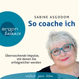 Hörbuch So coache ich - Überraschende Impulse, mit denen  - Autor Sabine Asgodom   - gelesen von Sabine Asgodom
