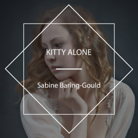 Hörbuch Kitty Alone  - Autor Sabine Baring-Gould   - gelesen von MaryAnn