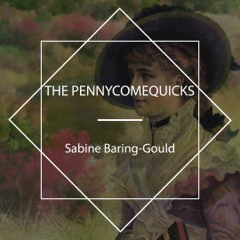 Hörbuch The Pennycomequicks  - Autor Sabine Baring-Gould   - gelesen von Michael Reuss