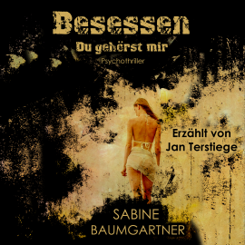 Hörbuch Besessen  - Autor Sabine Baumgartner   - gelesen von Jan Terstiege
