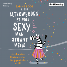 Hörbuch Älterwerden ist voll sexy, man stöhnt mehr  - Autor Sabine Bode   - gelesen von Sabine Bode