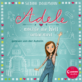 Hörbuch Adele möchte die Welt umarmen  - Autor Sabine Bohlmann   - gelesen von Sabine Bohlmann