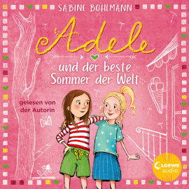 Hörbuch Adele und der beste Sommer der Welt  - Autor Sabine Bohlmann   - gelesen von Sabine Bohlmann