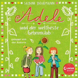Hörbuch Adele und der weltbeste Geheimclub  - Autor Sabine Bohlmann   - gelesen von Sabine Bohlmann
