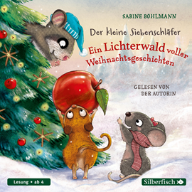 Hörbuch Der kleine Siebenschläfer: Der kleine Siebenschläfer: Ein Lichterwald voller Weihnachtsgeschichten  - Autor Sabine Bohlmann   - gelesen von Sabine Bohlmann