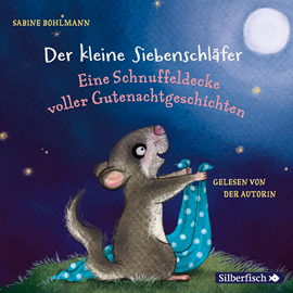 Hörbuch Eine Schnuffeldecke voller Gutenachtgeschichten (Der kleine Siebenschläfer)  - Autor Sabine Bohlmann   - gelesen von Sabine Bohlmann