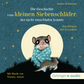 Hörbuch Die Geschichte vom kleinen Siebenschläfer, der nicht einschlafen konnte  - Autor Sabine Bohlmann   - gelesen von Schauspielergruppe