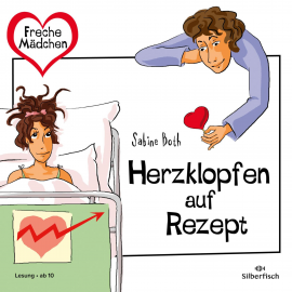 Hörbuch Freche Mädchen: Herzklopfen auf Rezept  - Autor Sabine Both   - gelesen von Lea Roser