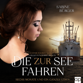 Hörbuch Die zur See fahren  - Autor Sabine Bürger   - gelesen von Désirée Singson