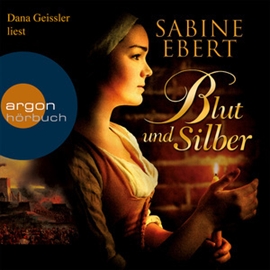 Hörbuch Blut und Silber  - Autor Sabine Ebert   - gelesen von Dana Geissler