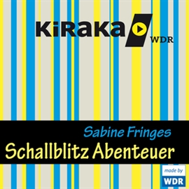 Hörbuch Kiraka - Schallblitz Abenteuer  - Autor Sabine Fringes   - gelesen von Schauspielergruppe