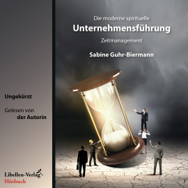 Hörbuch Die moderne spirituelle Unternehmensführung  - Autor Sabine Guhr-Biermann   - gelesen von Sabine Guhr-Biermann