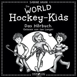 Hörbuch Die WORLD Hockey-Kids (Ungekürzt)  - Autor Sabine Hahn   - gelesen von Jan Langer