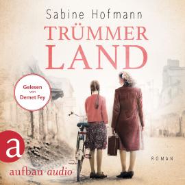 Hörbuch Trümmerland (Ungekürzt)  - Autor Sabine Hofmann   - gelesen von Demet Fey