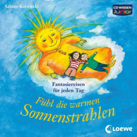 Hörbuch WISSEN Junior - Fühl die warmen Sonnenstrahlen  - Autor Sabine Kalwitzki   - gelesen von Florian Fischer