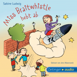 Hörbuch Miss Braitwhistle hebt ab  - Autor Sabine Ludwig   - gelesen von Jens Wawrczeck